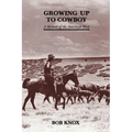 Growing Up to Cowboy: A Memoir of the American West
