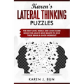Karen's Lateral Thinking Puzzles: The Next Level Riddle And Logic Game Book For Adults Who Wants To Give Their Brain A Good Workout