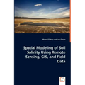Spatial Modeling of Soil Salinity Using Remote Sensing, GIS, and Field Data