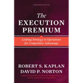 The Execution Premium: Linking Strategy to Operations for Competitive Advantage