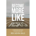 Become More Like Jesus: 40 Sermons That Will Change Your Life