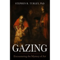 Gazing: Encountering the Mystery of Art