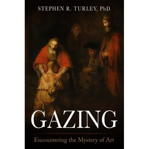 Gazing: Encountering the Mystery of Art