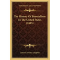 The History Of Bimetallism In The United States (1885)