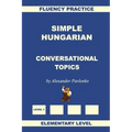 Simple Hungarian, Conversational Topics, Elementary Level
