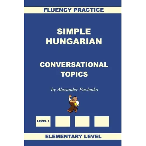 Simple Hungarian, Conversational Topics, Elementary Level