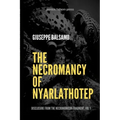 The Necromancy of Nyarlathotep: Disclosure from The Necronomicon Fragment, Vol 1