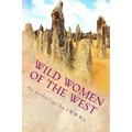 Wild Women of the West: An anthology by Society of Women Writers of Western Australia