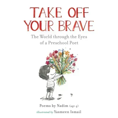 Take Off Your Brave: The World Through the Eyes of a Preschool Poet