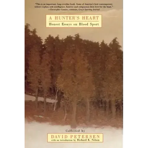 A Hunter's Heart: Honest Essays on Blood Sport