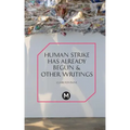 The Human Strike Has Already Begun & Other Essays