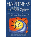 Happiness and the Human Spirit: The Spirituality of Becoming the Best You Can Be