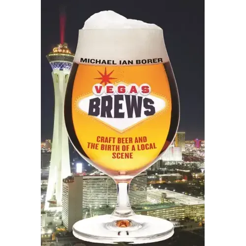 Vegas Brews: Craft Beer and the Birth of a Local Scene