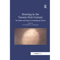 Drawing in the Twenty-First Century: The Politics and Poetics of Contemporary Practice