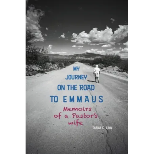 My Journey on the Road to Emmaus: Memoirs of a Pastor's Wife
