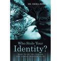 Who Stole Your Identity?: Dare to Be the Person You Always Wanted to Be