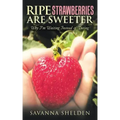 Ripe Strawberries Are Sweeter: Why I'M Waiting Instead of Dating