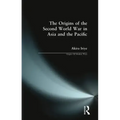 The Origins of the Second World War in Asia and the Pacific