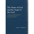 The Name of God and the Angel of the Lord: Samaritan and Jewish Concepts of Intermediation and the Origin of Gnosticism