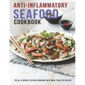 Anti-Inflammatory Seafood Cookbook: The All-Purpose Seafood Cookbook With More Than 220 Recipes