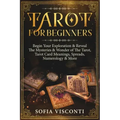 Tarot for Beginners: Begin Your Exploration & Reveal The Mysteries & Wonder of The Tarot, Tarot Card Meanings, Spreads, Numerology & More