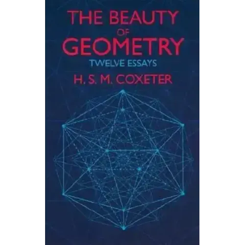 The Beauty of Geometry: Twelve Essays