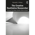 The Creative Qualitative Researcher: Writing That Makes Readers Want to Read