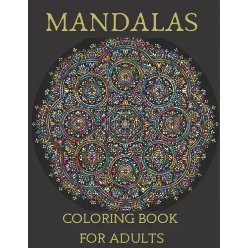 Mandalas Coloring Book for Adults: Mandala Coloring Book for Meditation, Stress Relief and Relaxation