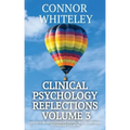 Clinical Psychology Reflections Volume 3: Thoughts On Psychotherapy, Mental Health, Abnormal Psychology and More