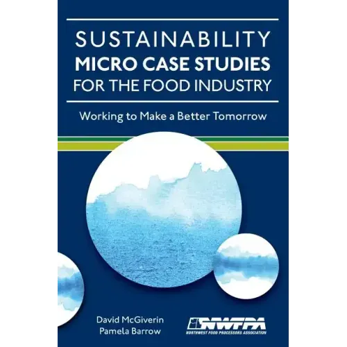 Sustainability Micro Case Studies for the Food Industry: Working to Make a Better Tomorrow
