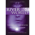 The Magic Labyrinth: The Fourth Book of the Riverworld Series