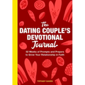 The Dating Couple's Devotional Journal: 52 Weeks of Prompts and Prayers to Grow Your Relationship in Faith