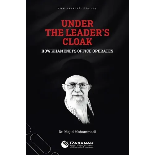 Under the Leader's Cloak: How Khamenei's Office Operates