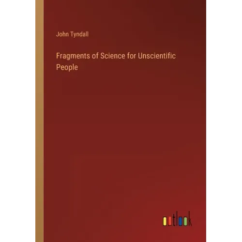 Fragments of Science for Unscientific People