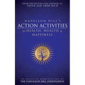 Napoleon Hill's Action Activities for Health, Wealth and Happiness: An Official Publication of the Napoleon Hill Foundation(r)