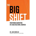 The Big Shift: Redefining Marketing in a Multicultural America