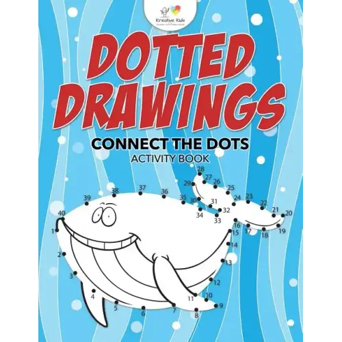 Dotted Drawings: Connect the Dots Activity Book
