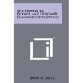 The Properties, Physics, And Design Of Semiconductor Devices