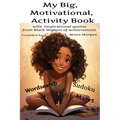 My Big Motivational Activity Book: with inspirational quotes from Black Women of Achievement