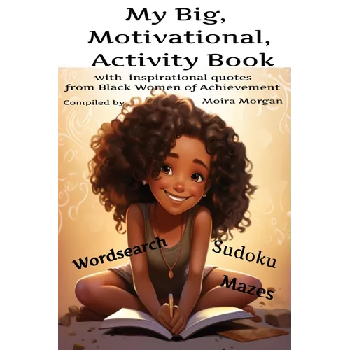 My Big Motivational Activity Book: with inspirational quotes from Black Women of Achievement