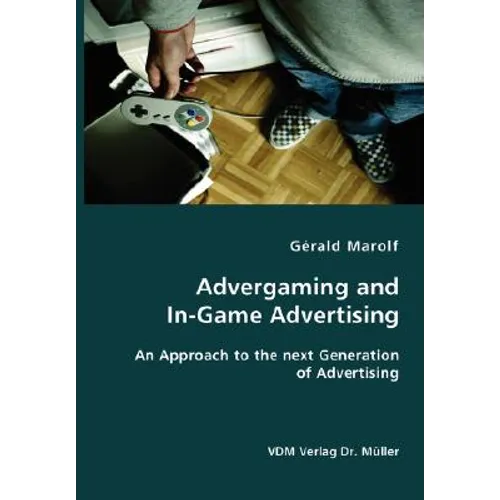 Advergaming and In-Game Advertising: An Approach to the next Generation of Advertising