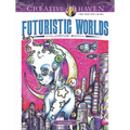 Creative Haven Futuristic Worlds Coloring Book
