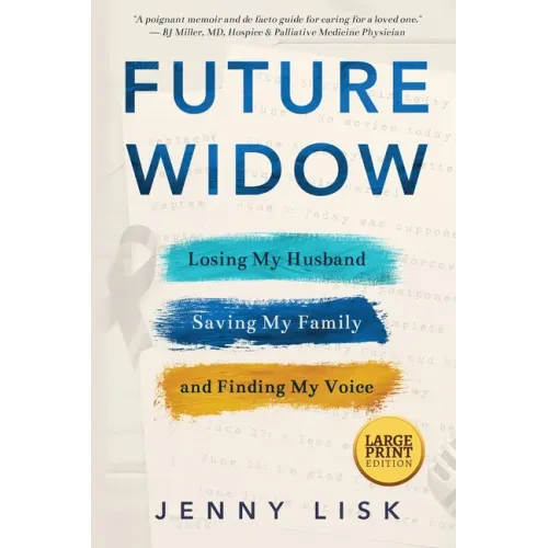 Future Widow: Losing My Husband, Saving My Family, and Finding My Voice