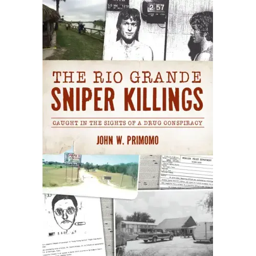 The Rio Grande Sniper Killings: Caught in the Sights of a Drug Conspiracy