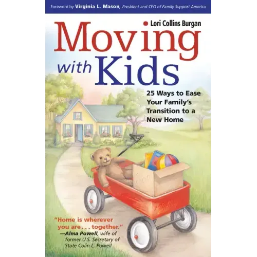 Moving with Kids: 25 Ways to Ease Your Family's Transition to a New Home