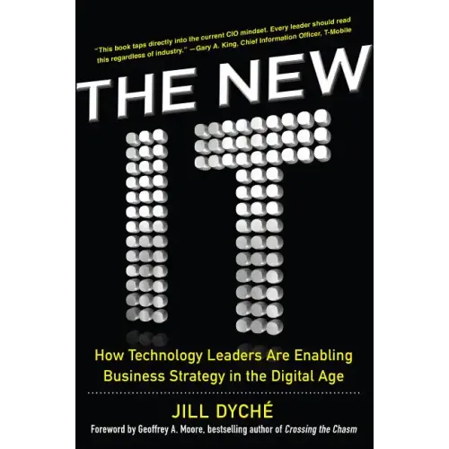 The New It: How Technology Leaders Are Enabling Business Strategy in the Digital Age