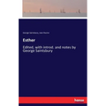 Esther: Edited, with introd. and notes by George Saintsbury