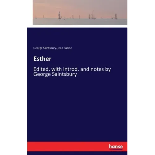 Esther: Edited, with introd. and notes by George Saintsbury