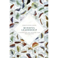 Mindful Leadership: A Guide for the Health Care Professions