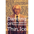 Dancing on Thin Ice: Travails of a Russian Dissenter